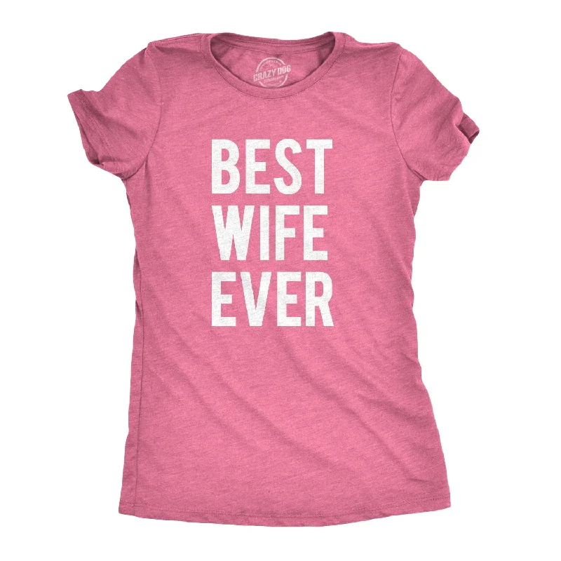 Best Wife Ever Women's T Shirt