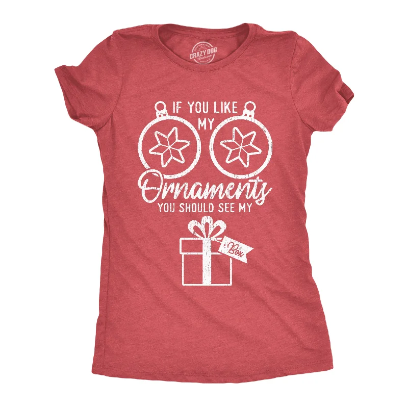 If You Like Ornaments You Should See My Box Women's T Shirt