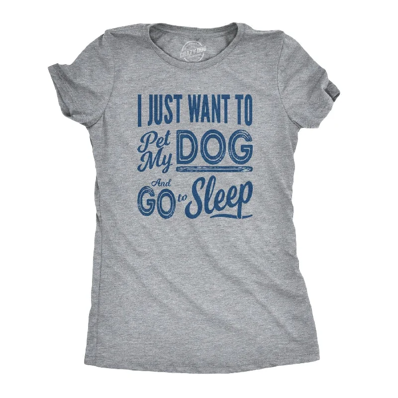 Pet My Dog and Go to Sleep Women's T Shirt