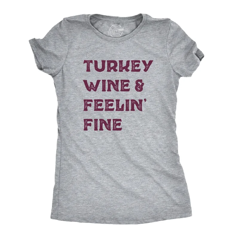 Turkey Wine And Feelin' Fine Women's T Shirt