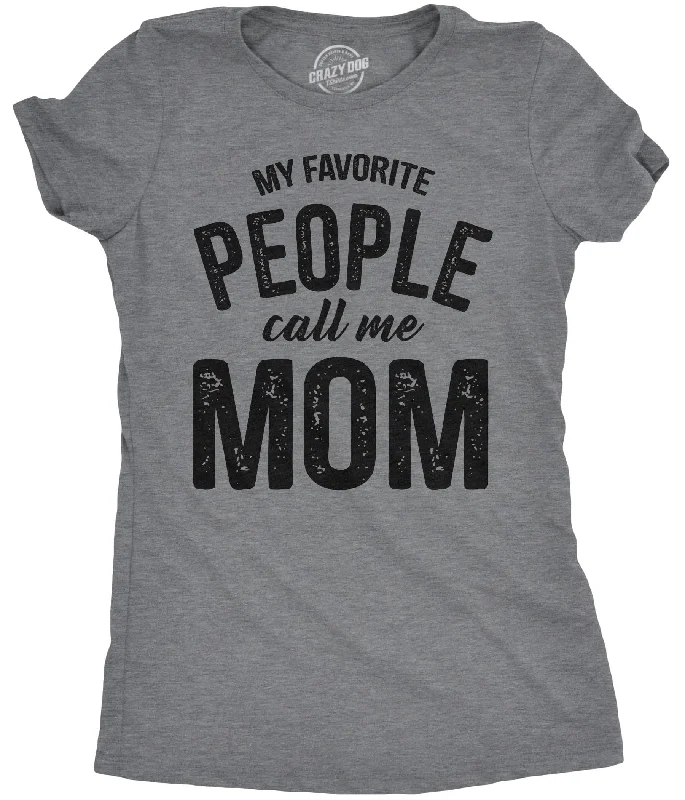 My Favorite People Call Me Mom Women's T Shirt