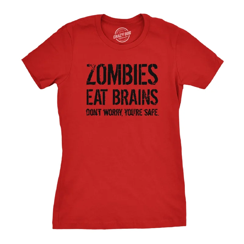 Zombies Eat Brains, You're Safe Women's T Shirt